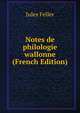 Notes de philologie wallonne (French Edition), Jules Feller 