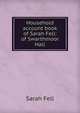 Household account book of Sarah Fell: of Swarthmoor Hall, Sarah Fell 