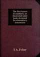 The first lesson in numbers; an illustrated table book, designed for elementary instruction, S A. Felter 