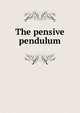 The pensive pendulum, 