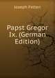 Papst Gregor Ix. (German Edition), Joseph Felten 