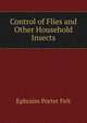 Control of Flies and Other Household Insects, Ephraim Porter Felt 