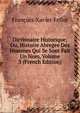 Dictionaire Historique; Ou, Histoire Abregee Des Hommes Qui Se Sont Fait Un Nom, Volume 3 (French Edition), Francois-Xavier Feller 