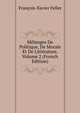 Melanges De Politique, De Morale Et De Litterature, Volume 2 (French Edition), Francois-Xavier Feller 
