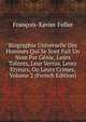 Biographie Universelle Des Hommes Qui Se Sont Fait Un Nom Par Genie, Leurs Talents, Leur Vertus, Leurs Erreurs, Ou Leurs Crimes, Volume 2 (French Edition), Francois-Xavier Feller 