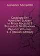 Catalogo Dei Novellieri Italiani in Prosa Raccolti E Posseduti Da Giovanni Papanti, Volumes 1-2 (Italian Edition), Giovanni Sercambi 