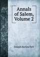 Annals of Salem, Volume 2, Joseph Barlow Felt 