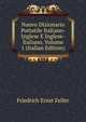 Nuovo Dizionario Portatile Italiano-Inglese E Inglese-Italiano, Volume 1 (Italian Edition), Friedrich Ernst Feller 