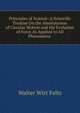 Principles of Science: A Scientific Treatise On the Absoluteness of Circular Motion and the Evolution of Force As Applied to All Phenomena ., Walter Wirt Felts 