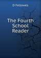 The Fourth School Reader, D Fellowes 