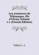 Les aventures de T?l?maque, fils d'Ulysse Volume v.1 (French Edition), Vallon L. C 