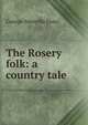 The Rosery folk: a country tale, Fenn George Manville 
