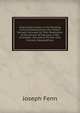 Instructions Given in the Drawing School Established by the Dublin Society: Pursuant to Their Resolution of the Fourth of February, 1768; to Enable . Art, and to Pursue with Success, Geographical, Joseph Fenn 