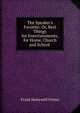 The Speaker's Favorite: Or, Best Things for Entertainments, for Home, Church and School ., Frank Honywell Fenno 