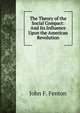 The Theory of the Social Compact: And Its Influence Upon the American Revolution, John F. Fenton 