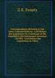 Correspondence Relating to the Inter-Colonial Railway: Laid Before the Legislature by Command of His Excellency the Lieutenant Governor : (In His . Laid Before the Legislature in 1863)., G E. Fenety 