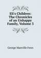 Eli's Children: The Chronicles of an Unhappy Family, Volume 3, Fenn George Manville 