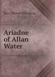 Ariadne of Allan Water, Mary McNeil Fenollosa 