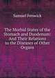 The Morbid States of the Stomach and Duodenum: And Their Relations to the Diseases of Other Organs, Samuel Fenwick 