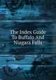 The Index Guide To Buffalo And Niagara Falls, 