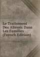Le Traitement Des Alienes Dans Les Familles (French Edition), 