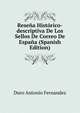 Resena Historico-descriptiva De Los Sellos De Correo De Espana (Spanish Edition), Duro Antonio Fernandez 