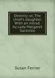 Destiny; or, The chief's daughter. With an introd. by Lady Margaret Sackville, Susan Ferrier 