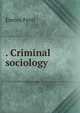 . Criminal sociology, Enrico Ferri 
