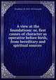 A view at the foundations: or, first causes of character as operative before birth, from hereditary and spiritual sources ., Woodbury M. 1813-1873 Fernald 