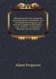 Abhandlung ?ber die Geschichte der b?rgerlichen Gesellschaft. Aus dem englischen Original, und zwar der Ausgabe letzter Hand (7. Aufl. 1814) ins . von Heinrich Waentig (German Edition), Adam Ferguson 