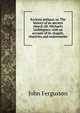 Ecclesia antiqua; or, The history of an ancient church (St. Michael's Linlithgow): with an account of its chapels, chantries and endowments, John Fergusson 