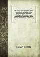 The states and territories of the great West: including Ohio, Indiana, Illinois, Missouri, Michigan, Wisconsin, Iowa, Minesota sic, Kansas and . local history, institutions, and laws ; g, Jacob Ferris 