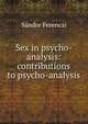 Sex in psycho-analysis: contributions to psycho-analysis, Sandor Ferenczi 