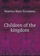 Children of the kingdom, Beatrice Mary Fernekees 