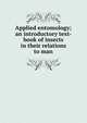 Applied entomology; an introductory text-book of insects in their relations to man, 