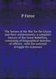 The heroes of the War for the Union and their achievements: a complete history of the Great Rebellion, consisting of biographical sketches of officers . with the national struggle for existence, P Feree 