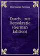 Durch. . zur Demokratie (German Edition), Hermann Fernau 