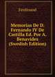Memorias De D. Fernando IV De Castilla Ed. Por A. Benavides (Swedish Edition), Ferdinand 