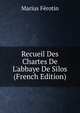 Recueil Des Chartes De L'abbaye De Silos (French Edition), Marius Ferotin 
