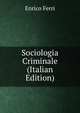 Sociologia Criminale (Italian Edition), Enrico Ferri 