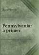 Pennsylvania: a primer, Barr Ferree 