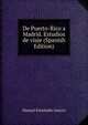 De Puerto-Rico a Madrid. Estudios de viaje (Spanish Edition), Manuel Fernandez Juncos 