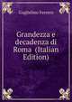 Grandezza e decadenza di Roma (Italian Edition), Guglielmo Ferrero 