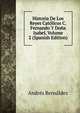 Historia De Los Reyes Catolicos C. Fernando Y Dona Isabel, Volume 2 (Spanish Edition), Andres Bernaldez 