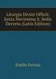 Liturgia Divini Officii: Juxta Novissima S. Sedis Decreta (Latin Edition), Emilio Ferrais 