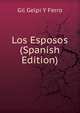 Los Esposos (Spanish Edition), Gil Gelpi y Ferro 