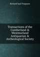 Transactions of the Cumberland & Westmorland Antiquarian & Archeological Society, Richard Saul Ferguson 