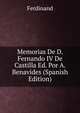 Memorias De D. Fernando IV De Castilla Ed. Por A. Benavides (Spanish Edition), Ferdinand 