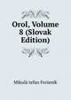 Orol, Volume 8 (Slovak Edition), Mikula tefan Ferienik 