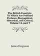 The British Essayists: To Which Are Prefixed Prefaces, Biographical, Historical, and Critical, Volume 14, part 9, James Ferguson 